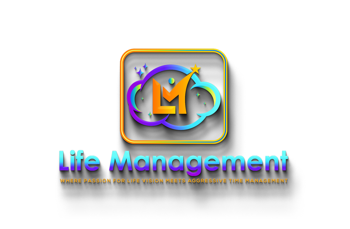 Life Management: Where passion for Life Vision meets aggressive Time Management